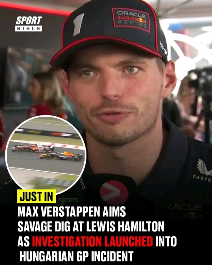 MAX VERSTAPPEN AIMS SAVAGE DIG AT LEWIS HAMILTON AS INVESTIGATION LAUNCHED INTO HUNGARIAN GP INCIDENT – XPLORERINSIGHTS
